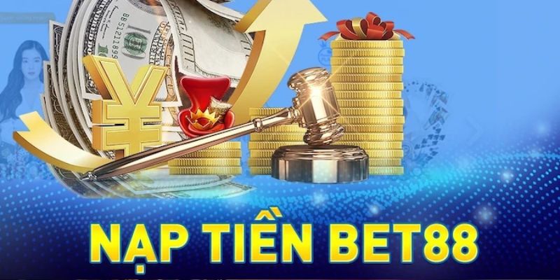 Quy trình nạp tiền BET88 đơn giản phù hợp đa đối tượng