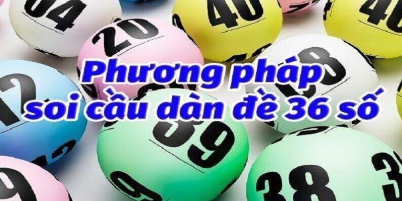 Tạo dàn đề 36 số 247 hiệu quả cao 