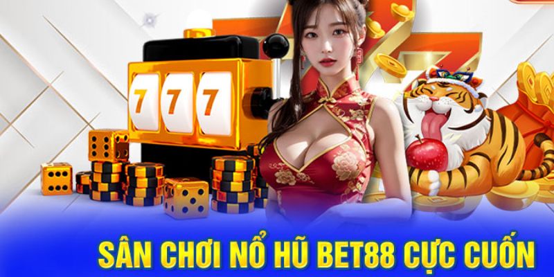 Nổ hũ uy tín bet88